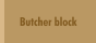 Butcher block